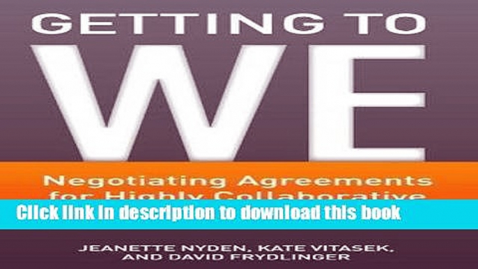 Read Getting to We: Negotiating Agreements for Highly Collaborative Relationships Ebook Free