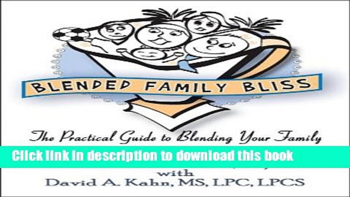 Read Blended Family Bliss: The Practical Guide to Blending Your Family  Ebook Free