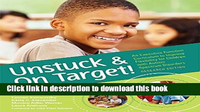 Read Book Unstuck and On Target!: An Executive Function Curriculum to Improve Flexibility for