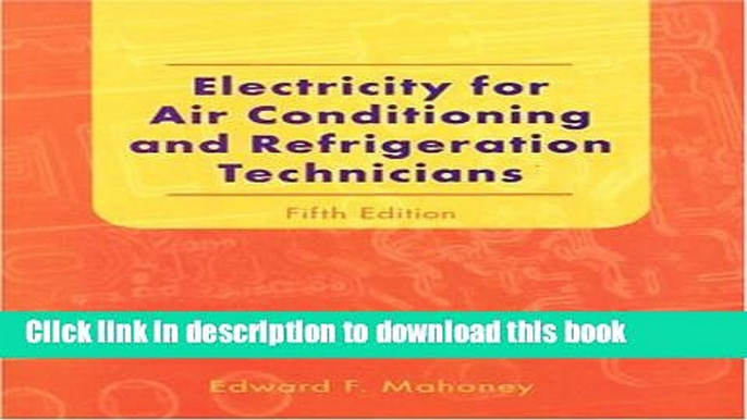 Read Electricity for Air Conditioning and Refrigeration Technicians (5th Edition) Ebook Free