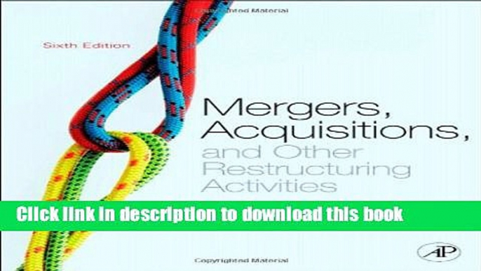 Read Mergers, Acquisitions, and Other Restructuring Activities: An Integrated Approach to Process,