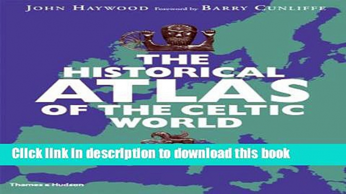 Read Historical Atlas of the Celtic World  Ebook Free