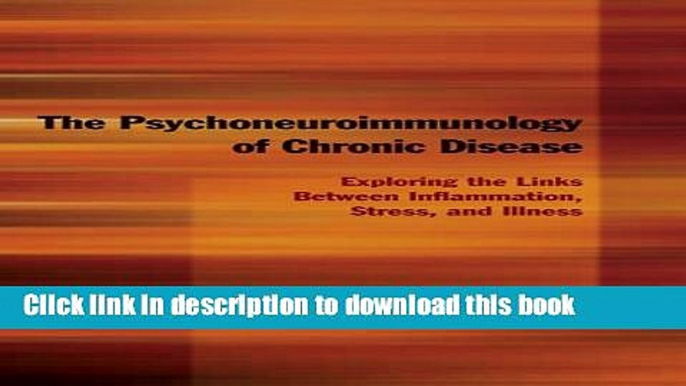 Read Book The Psychoneuroimmunology of Chronic Disease: Exploring the Links Between Inflammation,