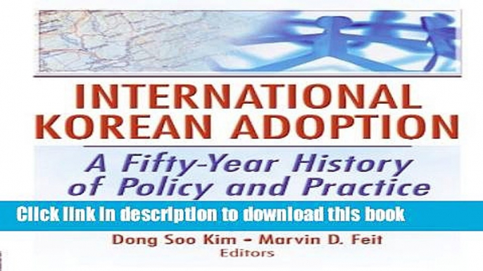 Read International Korean Adoption: A Fifty-Year History of Policy and Practice (Haworth Health