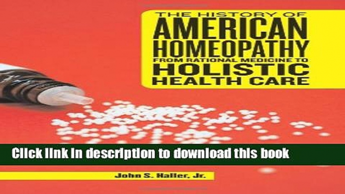 Read The History of American Homeopathy: From Rational Medicine to Holistic Health Care  Ebook