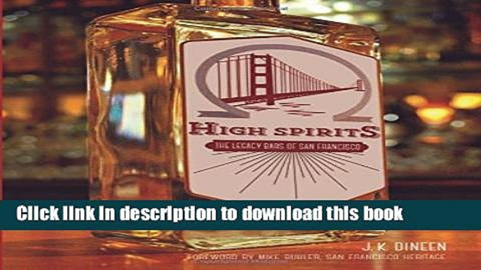 Read High Spirits: The Legacy Bars of San Francisco  Ebook Free