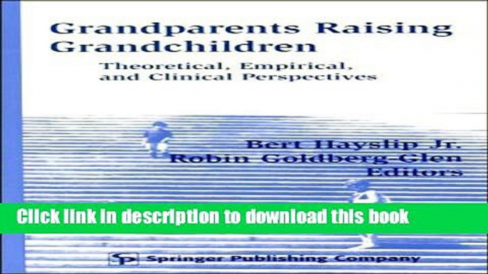 Read Grandparents Raising Grandchildren: Theoretical, Empirical, and Clinical Perspectives