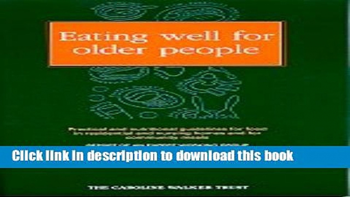 Read Eating Well for Older People: Practical and Nutritional Guidelines for Food in Residential