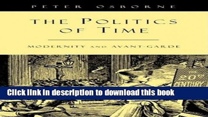 Download The Politics of Time: Modernity and Avant-Garde  Ebook Free