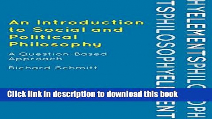 Read An Introduction to Social and Political Philosophy: A Question-Based Approach (Elements of