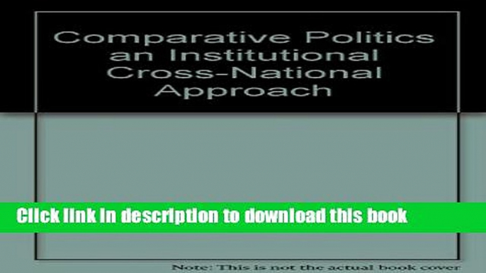 Read Comparative Politics an Institutional Cross-National Approach  Ebook Free