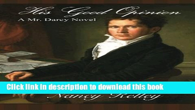 [Read PDF] His Good Opinion: A Mr. Darcy Novel  Full EBook