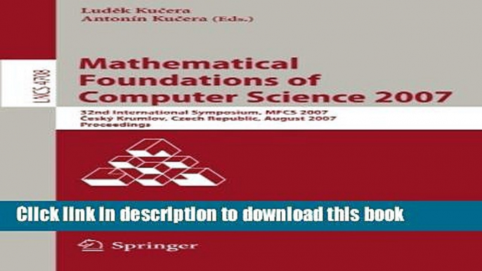 Read Mathematical Foundations of Computer Science 2007: 32nd International Symposium, MFCS 2007