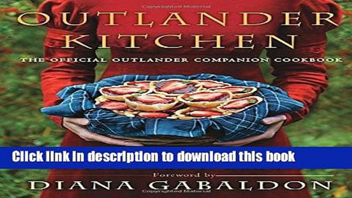 Read Outlander Kitchen: The Official Outlander Companion Cookbook  PDF Free