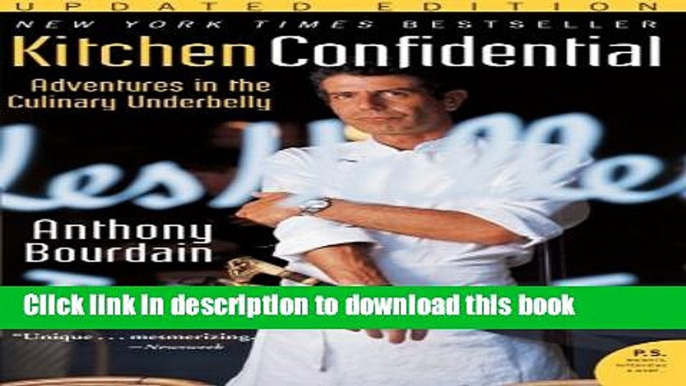 Read Kitchen Confidential Updated Edition: Adventures in the Culinary Underbelly (P.S.)  Ebook