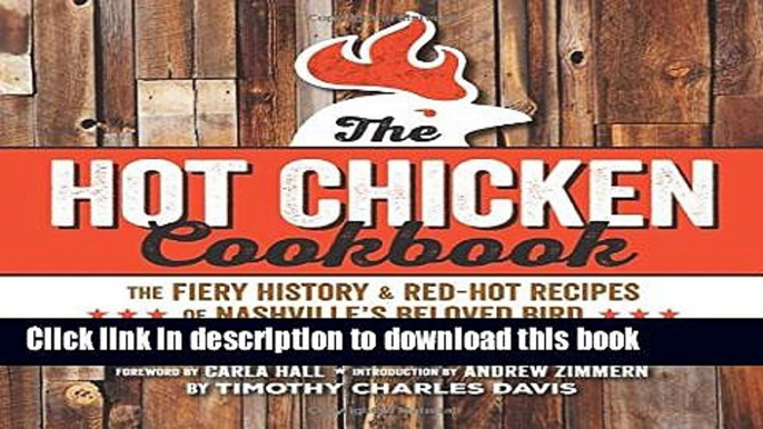 Read Hot Chicken Cookbook: The Fiery History   Red-Hot Recipes of Nashville s Beloved Bird  Ebook