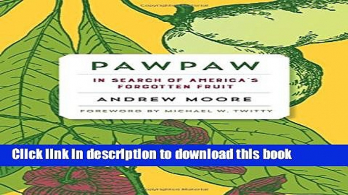 Download Pawpaw: In Search of America s Forgotten Fruit  PDF Free