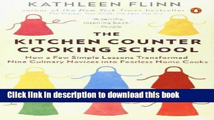 Read The Kitchen Counter Cooking School: How a Few Simple Lessons Transformed Nine Culinary