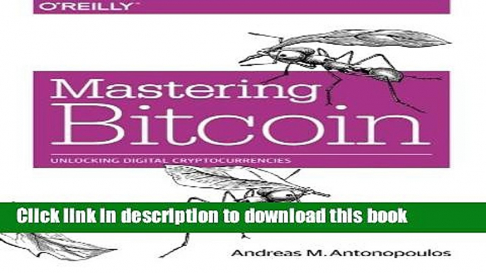 Read Mastering Bitcoin: Unlocking Digital Cryptocurrencies  Ebook Free