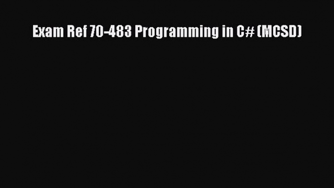 READ book Exam Ref 70-483 Programming in C# (MCSD)#  BOOK ONLINE