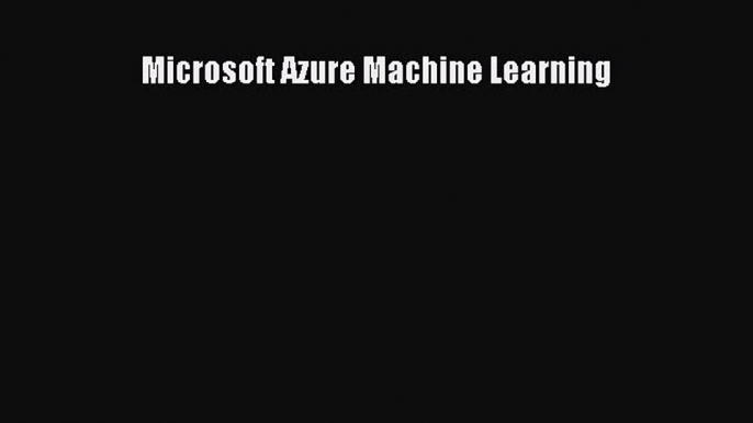 READ book Microsoft Azure Machine Learning#  DOWNLOAD ONLINE