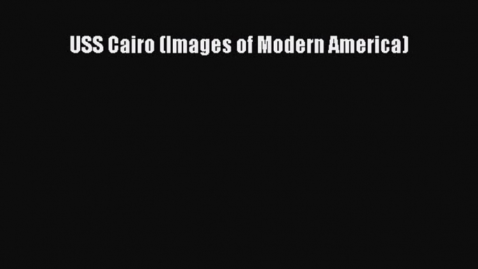 READ book  USS Cairo (Images of Modern America)#  Full Free