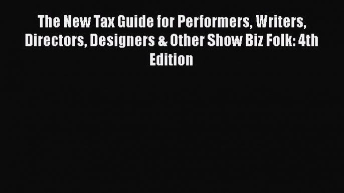 there is The New Tax Guide for Performers Writers Directors Designers & Other Show Biz Folk: