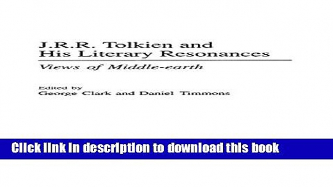 Download Books J.R.R. Tolkien and His Literary Resonances: Views of Middle-earth (Contributions to