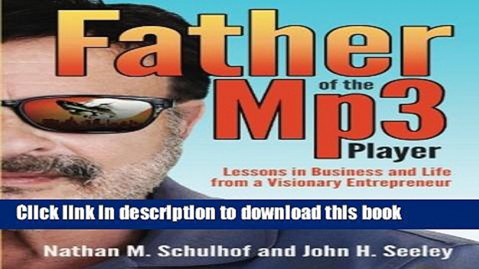 Read Father of the MP3 Player: Lessons in Business and Life From a Visionary Entrepreneur  PDF