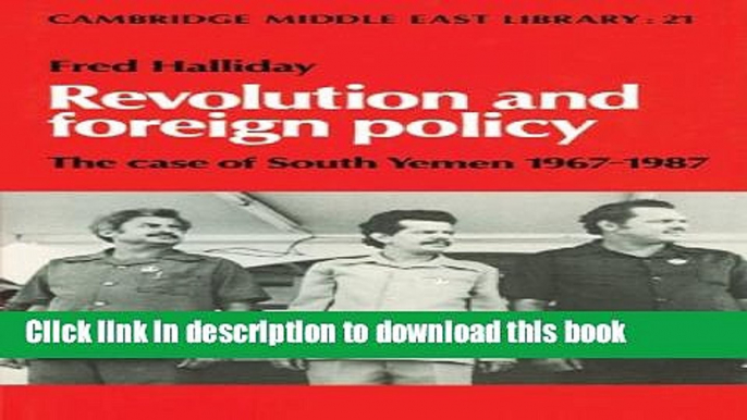 Read Revolution and Foreign Policy: The Case of South Yemen, 1967-1987 (Cambridge Middle East