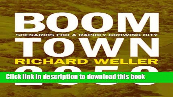 Read Boomtown 2050: Scenarios for a Rapidly Growing City  Ebook Online