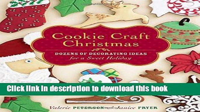 Download Cookie Craft Christmas: Dozens of Decorating Ideas for a Sweet Holiday Free Books