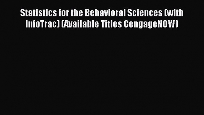 Read Statistics for the Behavioral Sciences (with InfoTrac) (Available Titles CengageNOW) Ebook