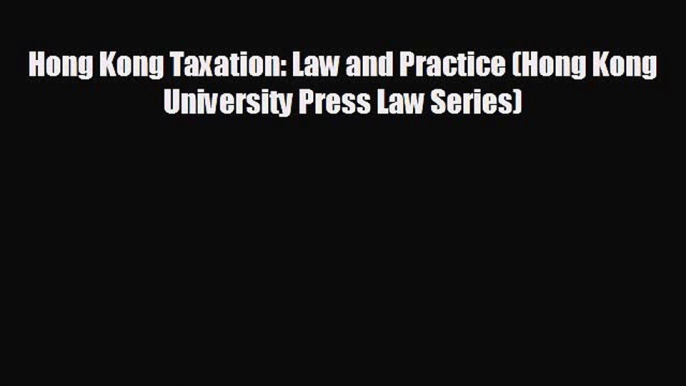 complete Hong Kong Taxation: Law and Practice (Hong Kong University Press Law Series)