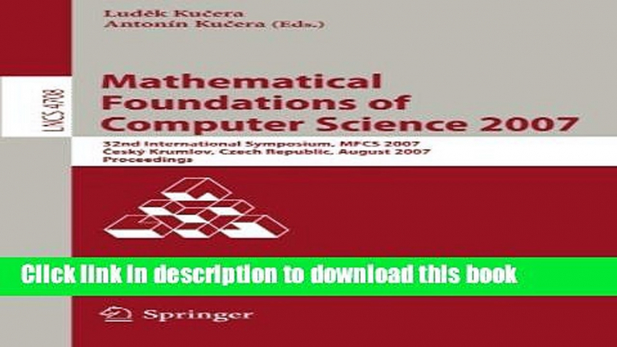 Read Mathematical Foundations of Computer Science 2007: 32nd International Symposium, MFCS 2007