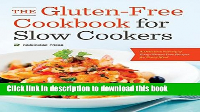 Read Gluten Free Cookbook: The Gluten Free Cookbook for Slow Cookers - Easy Gluten Free Recipes