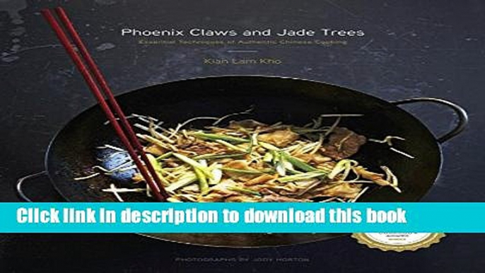 Read Phoenix Claws and Jade Trees: Essential Techniques of Authentic Chinese Cooking  Ebook Free