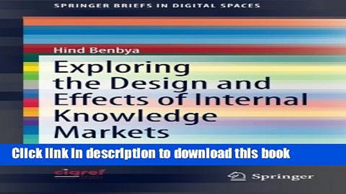 Read Exploring the Design and Effects of Internal Knowledge Markets (SpringerBriefs in Digital