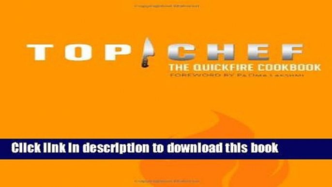 Read Top Chef: The Quickfire Cookbook  Ebook Free