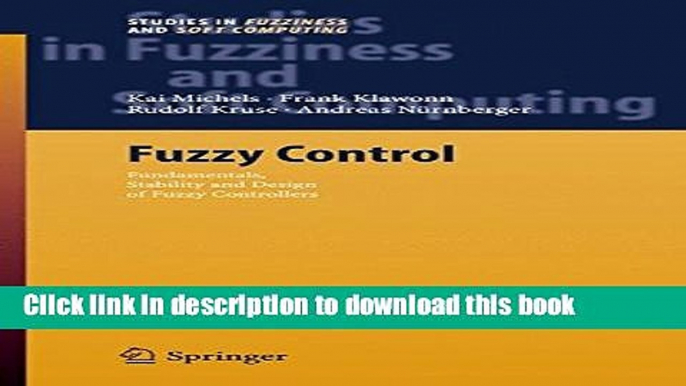 Read Fuzzy Control: Fundamentals, Stability and Design of Fuzzy Controllers (Studies in Fuzziness