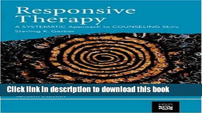 Read Book Responsive Therapy: A Systematic Approach To Counseling Skills (Skills, Techniques,