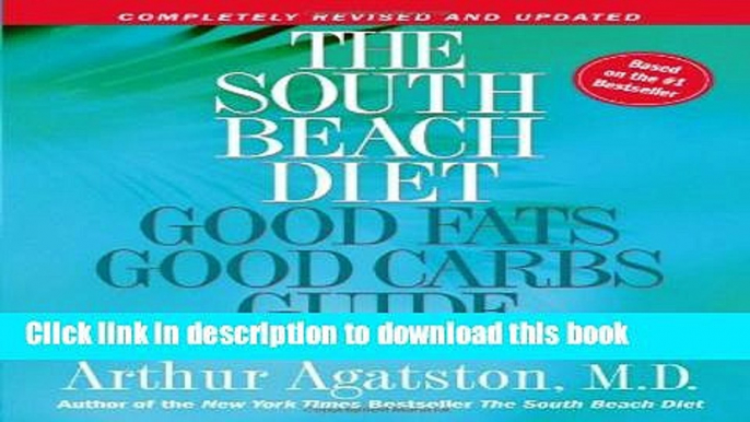 Read The South Beach Diet: Good Fats Good Carbs Guide - The Complete and Easy Reference for All