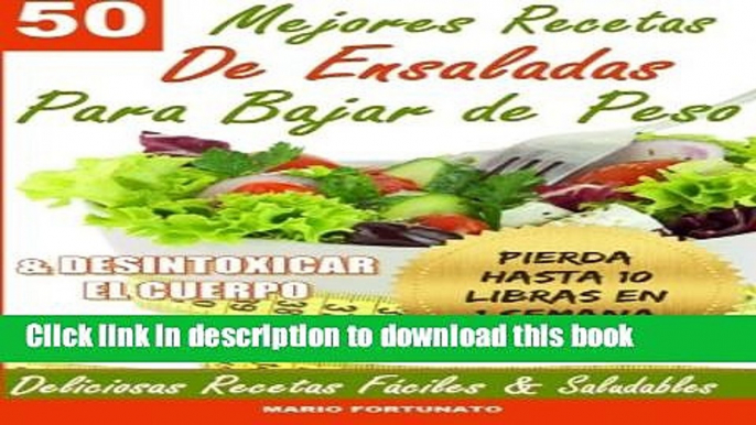 Read 50 Mejores Recetas de Ensaladas Para Bajar de Peso y Desintoxicar el Cuerpo: Deliciosas