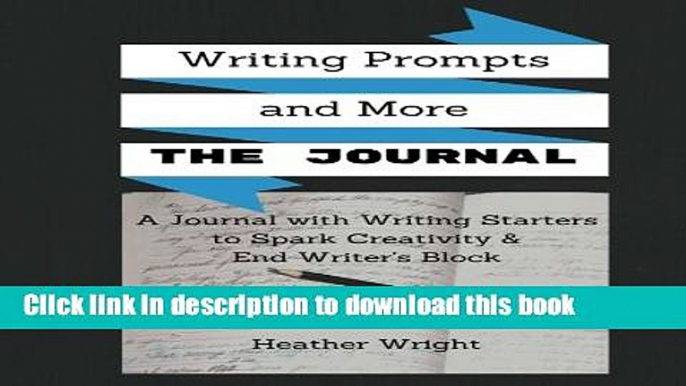 Download Writing Prompts and More: The Journal: A Journal with Writing Starters to Spark