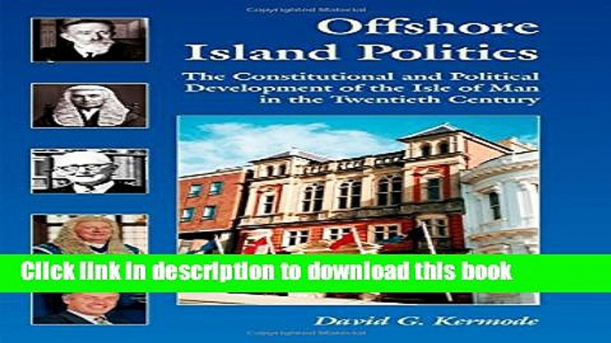 Read Offshore Island Politics: The Constitutional and Political Development of the Isle of Man in