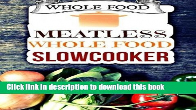 Read Whole Food: Plant-Based 30 Day Whole Food Challenge - Meatless Dairy Free Recipes  Ebook Free