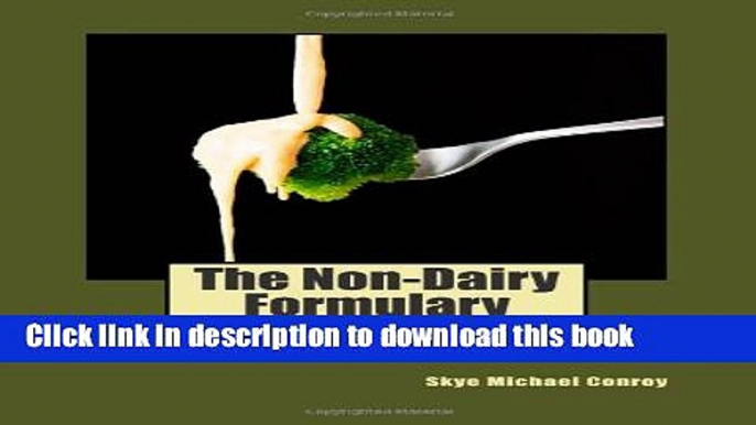 Read The Non-Dairy Formulary: Vegan Cuisine for the Ethical Gourmet  Ebook Free