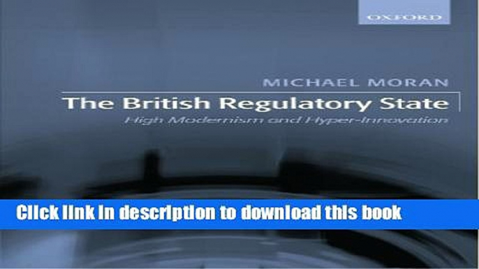 Read The British Regulatory State: High Modernism and Hyper-Innovation  PDF Online