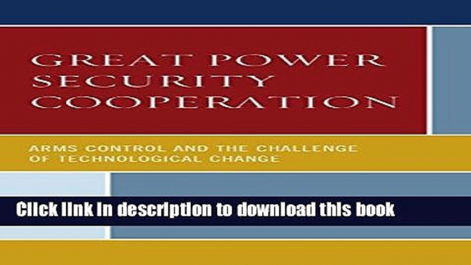 Download Great Power Security Cooperation: Arms Control and the Challenge of Technological Change