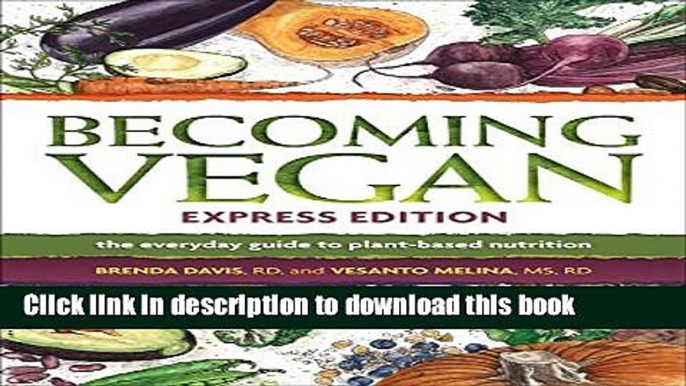 Read Becoming Vegan, Express Edition: The Everyday Guide to Plant-based Nutrition  Ebook Free